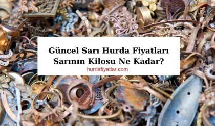 Sarı Hurda Fiyatları